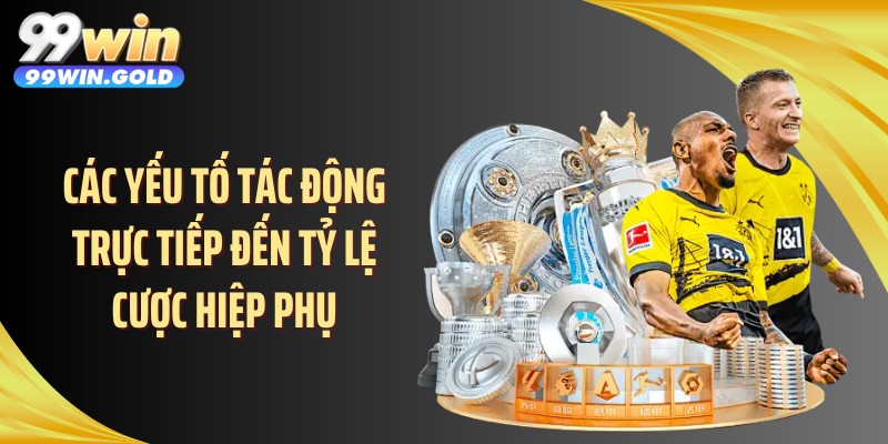 Các yếu tố tác động trực tiếp đến tỷ lệ cược hiệp phụ