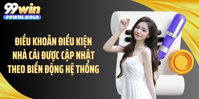 Điều khoản điều kiện nhà cái được cập nhật theo biến động hệ thống